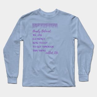 Dearly Beloved Long Sleeve T-Shirt